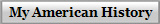 My American History